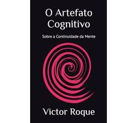 O Artefato Cognitivo: Sobre a Continuidade da Mente