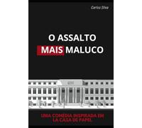 O ASSALTO MAIS MALUCO: comédia inspirada em la casa de papel