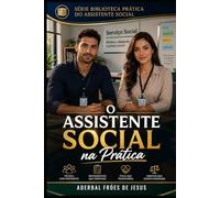 O Assistente Social na Prática: Série Biblioteca Prática do Assistente Social