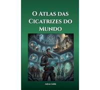 O Atlas das Cicatrizes do Mundo
