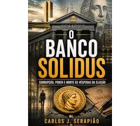 O Banco Solidus: Corrupção, poder e morte às vesperas da eleição