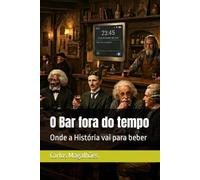 O Bar fora do tempo: Onde a História vai para beber