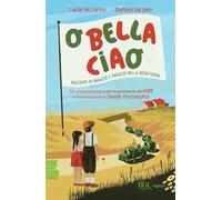 O bella ciao. Racconti di ragazze e ragazzi nella Resistenza