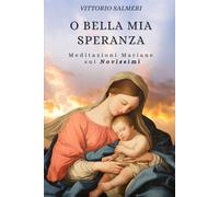 O BELLA MIA SPERANZA: MEDITAZIONI MARIANE SUI NOVISSIMI