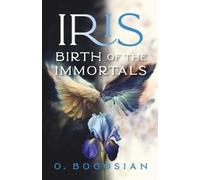 O. Bogosian Iris Birth of the Immortals (Tascabile) Fallen Angel Series