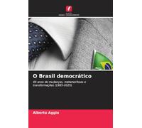 O Brasil democrático: 40 anos de mudanças, metamorfoses e transformações (1985-2025)