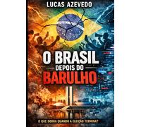 O Brasil Depois do Barulho: O que sobra quando a eleição termina?