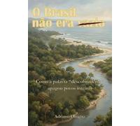O Brasil não era vazio: Como a palavra “descobrimento” apagou povos inteiros