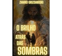 O BRILHO ATRÁS DAS SOMBRAS: Amor, culpa e redenção entre a luz e a escuridão.