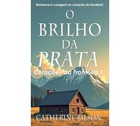 O Brilho da Prata: Romance e coragem no coração da fronteira