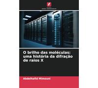 O brilho das moléculas: uma história da difração de raios X