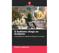 O budismo chega ao Ocidente: A sua influência e reflexão na literatura e no cinema
