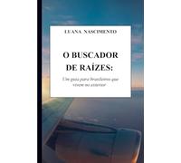 O Buscador de Raízes:: Um guia para brasileiros que vivem no exterior