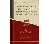 O. C. Wheeler Transactions of the California State Agricultural Soci (Tascabile)