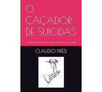 O CAÇADOR DE SUICIDAS: A OBSESSÃO POR FAZER O BEM, PODE NOS CONSUMIR