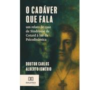 O cadáver que fala: Um relato de caso de Síndrome de Cotard à luz da Psicodinâmica