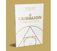 O Caibalion: um Estudo da Filosofia Hermética do Antigo Egito e da Grécia
