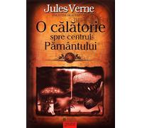 O calatorie spre centrul Pamantului - Jules Verne, Editie in limba romana