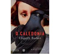 O Caledonia [Paperback] [Mar 06, 2024] Barker, Elspeth; O'Farrell, Maggie and Ma
