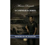 O Caminhar da Morte: Primeiro Dia de Trabalho