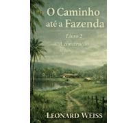 O Caminho até a Fazenda - Livro 2: A Construção