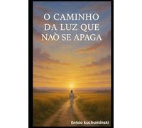 O caminho da Luz: Que não se apaga