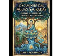 "O Caminho das Águas Sagradas": O MUNDO ALÉM DAS ÁGUAS