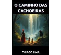 O CAMINHO DAS CACHOEIRAS