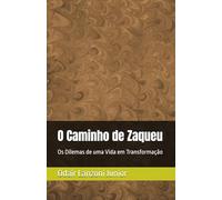 O Caminho de Zaqueu: Os Dilemas de uma Vida em Transformação