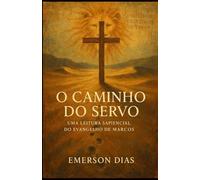 O Caminho do Servo: Uma Leitura Sapiencial do Evangelho de Marcos