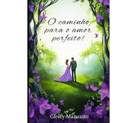 O caminho para o amor perfeito: Uma jornada inspiradora de fé e amor!