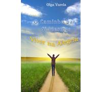 O Caminho para Si Mesmo: Viver na Alegria