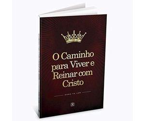 o caminho para viver e reinar com cristo