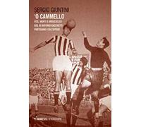 'O cammello. Vita, morti e miracolosi gol di Antonio Bacchetti partigiano-calciatore