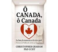 Ô CANADA, o Canada Le Bon, le Mauvais, et le Très Poli: Histoire de Hallmark, vérité sur Snapchat