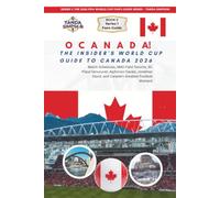 O CANADA! THE INSIDER'S WORLD CUP GUIDE TO CANADA 2026: Match Schedules, BMO Field Toronto, BC Place Vancouver, Alphonso Davies, Jonathan David, and Canada's Greatest Football Moment