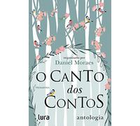 o canto dos contos primavera antologia de organizador moraes daniel editorial lura editoraco eletronica ltdamelura editorial tapa mole en portugus 2019