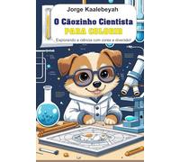 O cãozinho cientista para colorir: Explorando a ciência com cores e diversão