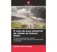 O caso da área industrial da cidade de Dukem-Gelan: Os efeitos da expansão das indústrias transformadoras sobre os agricultores desapossados ou deslocados