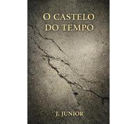 O Castelo do Tempo: Mais do que uma história, um convite a reconhecer o que realmente nos move