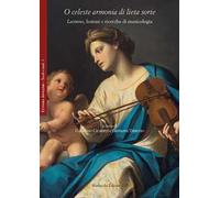 O celeste armonia di lieta sorte. Lectures, lezioni e ricerche di musicologia