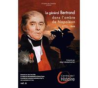 O centre de l histoire - le general bertrand dans l ombre de napoleon vol 6 - d