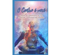 O Centro é Você: como se reencontrar no meio da confusão do mundo