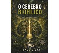 O CÉREBRO BIOFÍLICO: O que acontece lá dentro quando voltamos para a natureza?