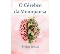 O Cérebro da Menopausa: Melhorando a Saúde Mental das Mulheres