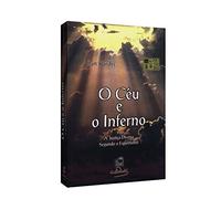 O Céu e o Inferno. Ou a Justiça Divina Segundo o Espiritismo