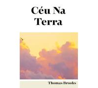 O Céu na Terra: Um guia prático para obter a certeza da sua segurança eterna