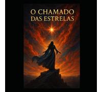 O Chamado das Estrelas: entre a Luz e o Abismo