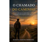 O CHAMADO DO CAMINHO: POR QUE ELE NOS ATRAI, E POR QUE SEGUIMOS DIZENDO “UM DIA”