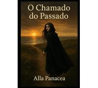 O Chamado do Passado: «Uma saga reencarnacional da alma. A memória das suas vidas que te chamam a olhar para trás»